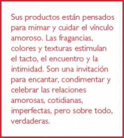 Sus productos están pensados para mimar y cuidar el vínculo amoroso.